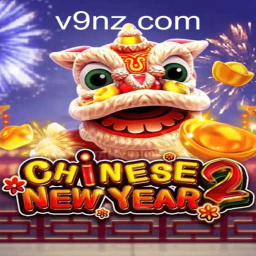Discover the Exciting World of CHINESENEWYEAR2 on 9nz.com